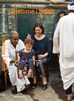 Hjemme i Kairo : en beretning om fem år i Ægypten