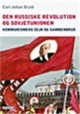 Den russiske revolution og Sovjetunionen : kommunismens sejr og sammenbrud