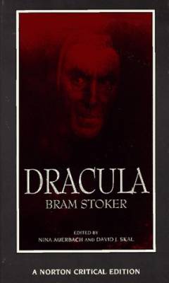 Dracula : authoritative text, contexts, reviews and reactions, dramatic and film variations, criticism