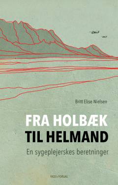 Fra Holbæk til Helmand : en sygeplejerskes beretning
