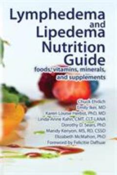 Lymphedema and lipedema nutrition guide : foods, vitamins, minerals, and supplements