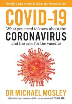 COVID-19 : what you need to know about the coronavirus and the race for the vaccine