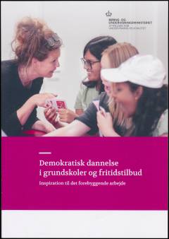 Demokratisk dannelse i grundskoler og fritidstilbud : inspiration til det forebyggende arbejde