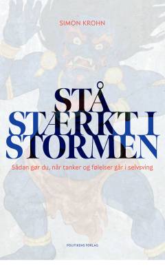 Stå stærkt i stormen : sådan gør du, når tanker og følelser går i selvsving