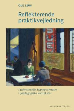 Reflekterende praktikvejledning : professionelle hjælpesamtaler i pædagogiske kontekster
