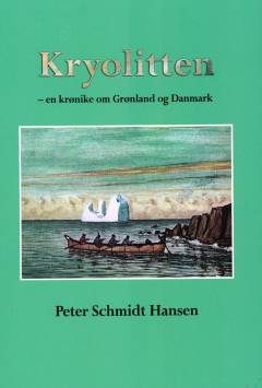 Kryolitten : en krønike om Grønland og Danmark