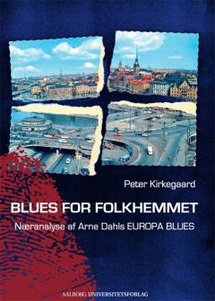 Blues for folkhemmet : næranalyse af Arne Dahls Europa blues