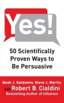 Yes! : 50 scientifically proven ways to be persuasive