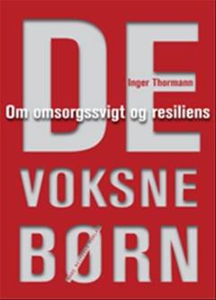 De voksne børn : om omsorgssvigt og resiliens
