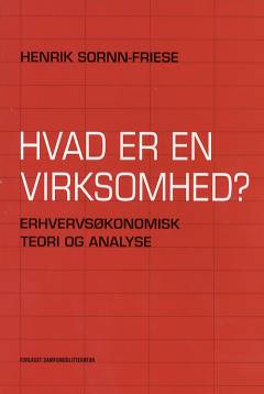 Hvad er en virksomhed? : erhvervsøkonomisk teori og analyse