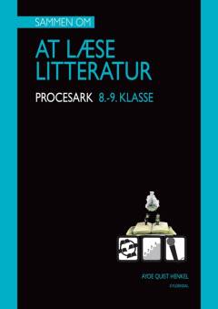 Sammen om at læse litteratur - 8.-9. klasse -- Mine procesark