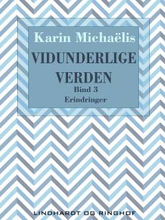Vidunderlige verden : erindringer. Bind 3