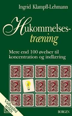 Hukommelsestræning : mere end 100 øvelser til koncentration og indlæring