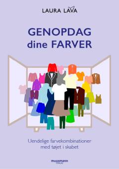 Genopdag dine farver : uendelige farvekombinationer med tøjet i skabet