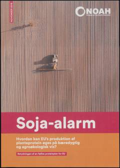 Soja-alarm : hvordan kan EU's produktion af planteprotein øges på bæredygtig og agroøkologisk vis? : betydningen af en fælles proteinplan for EU
