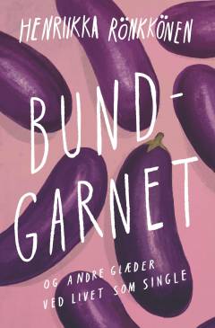 Bundgarnet og andre glæder ved livet som single