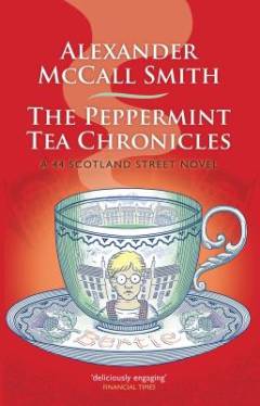 The peppermint tea chronicles : a 44 Scotland Street novel
