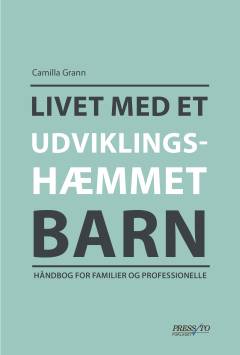 Livet med et udviklingshæmmet barn : håndbog for familier og professionelle