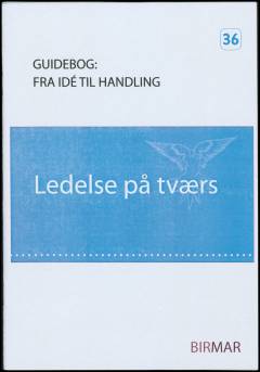 Ledelse på tværs : en processtyret metode til opbygning af fælles firmaenergi for at blive en toptunet virksomhed