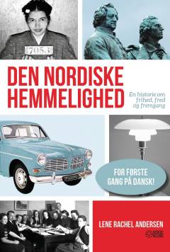 Den nordiske hemmelighed : en historie om frihed, fred og fremgang
