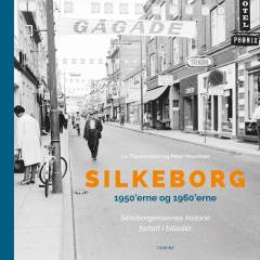 Silkeborg : silkeborgensernes historie fortalt i billeder. 1950'erne og 1960'erne