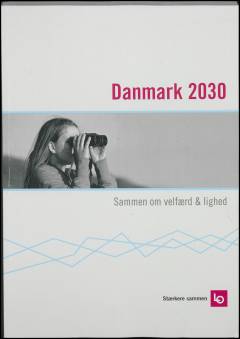 Danmark 2030 : sammen om velfærd og lighed