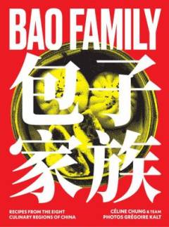Bao Family : recipes from the eight culinary regions of China