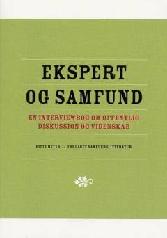 Ekspert og samfund : en interviewbog om offentlig diskussion og videnskab