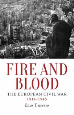 Fire and blood : the European civil war 1914-1945