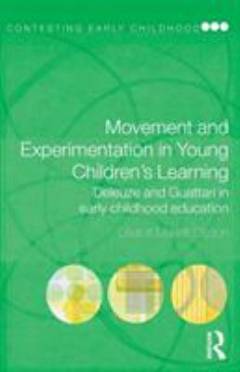 Movement and experimentation in young children's learning : Deleuze and Guattari in early childhood education