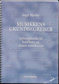 Musikkens grundbegreber : arbejdshæfte til hørelære og almen musikteori. Lærerhæfte
