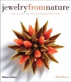 Jewelry from nature : amber, coral, horn, ivory, pearls, shell, tortoiseshell, wood, exotica