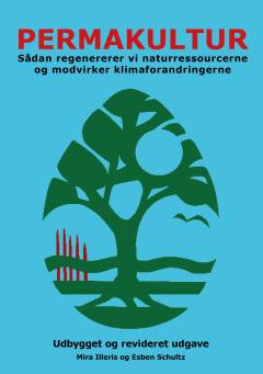 Permakultur : sådan regenererer vi naturressourcerne og modvirker klimaforandringerne