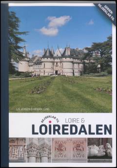 Rejseklar til Loire & Loiredalen : langs Loirefloden fra Sancerre til Nantes plus en bid af Atlanterhavskysten med øerne Île de Noirmoutier og Île d'Yeu
