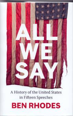 All we say : a history of the United States in fifteen speeches