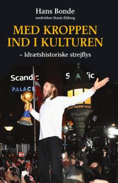 Med kroppen ind i kulturen : idrætshistoriske strejflys