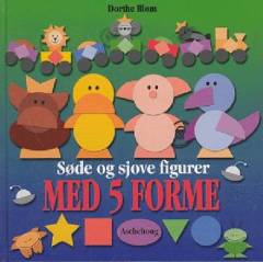 Søde og sjove figurer med 5 forme