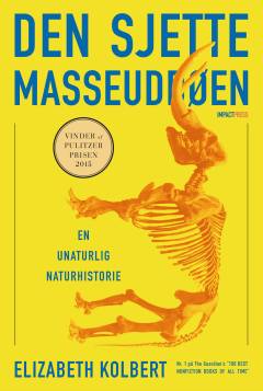 Den sjette masseuddøen : en unaturlig naturhistorie