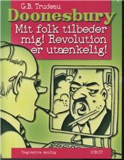 Doonesbury. 32. samling : Mit folk tilbeder mig! Revolution er utænkelig!