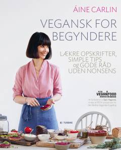 Vegansk for begyndere : lækre opskrifter, simple tips og gode råd uden nonsens