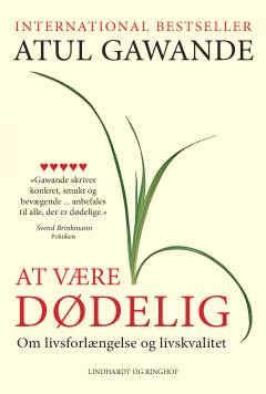 At være dødelig : om livsforlængelse og livskvalitet