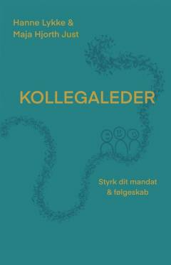 Kollegaleder : styrk dit mandat og følgeskab