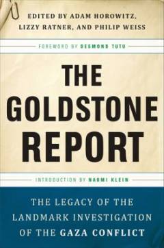 The Goldstone report : the legacy of the landmark investigation of the Gaza conflict