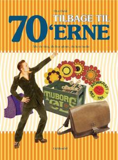 Tilbage til 70'erne : alle de ting, du har glemt, du kan huske