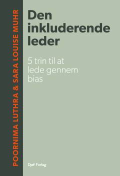 Den inkluderende leder : 5 trin til at lede gennem bias