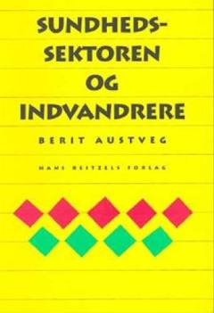 Sundhedssektoren og indvandrere : mangfoldighed, sundhed og sygdom