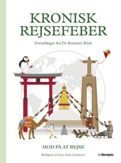 Kronisk rejsefeber : fortællinger fra De Berejstes Klub. Mod på at rejse