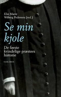 Se min kjole : de første kvindelige præsters historie