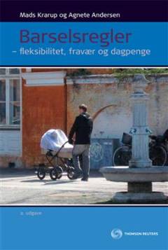 Barselsregler : fleksibilitet, fravær og dagpenge