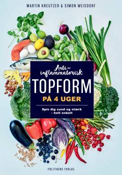 Anti-inflammatorisk topform på 4 uger : spis dig sund og stærk - helt enkelt